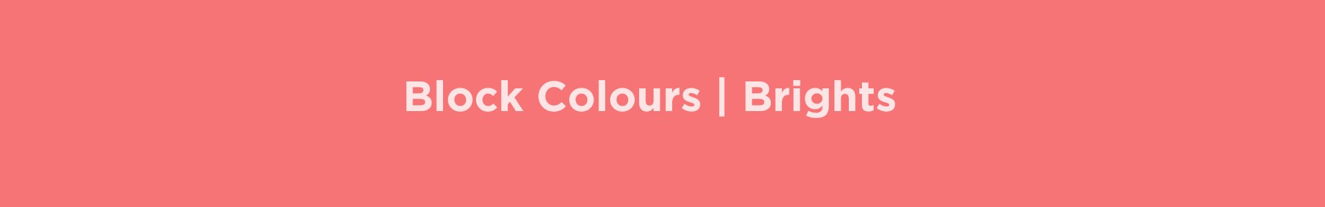 Block Colour | Brights