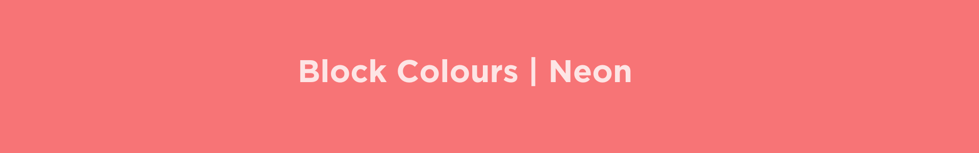 Block Colour | Neon
