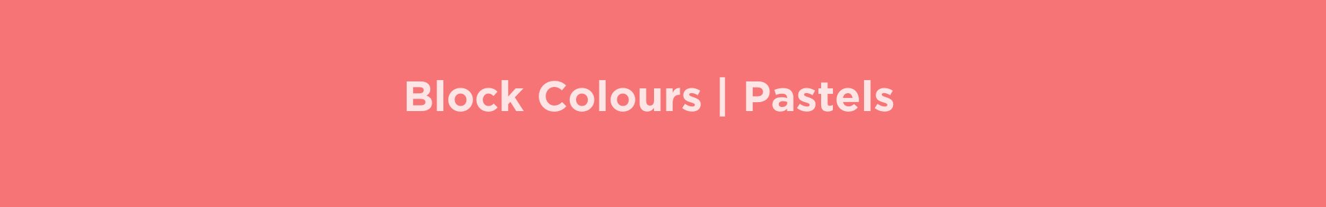 Block Colour | Pastels